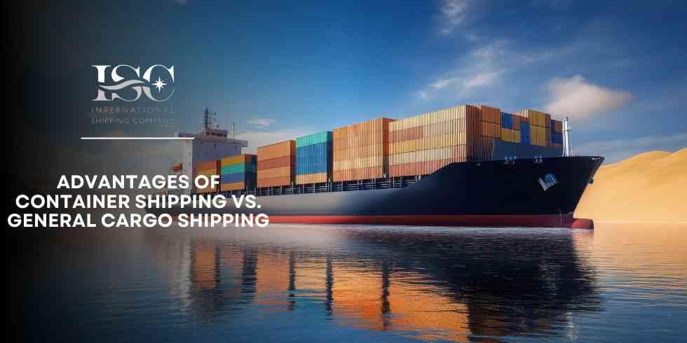 Advantages of Container Shipping vs. General Cargo Shipping